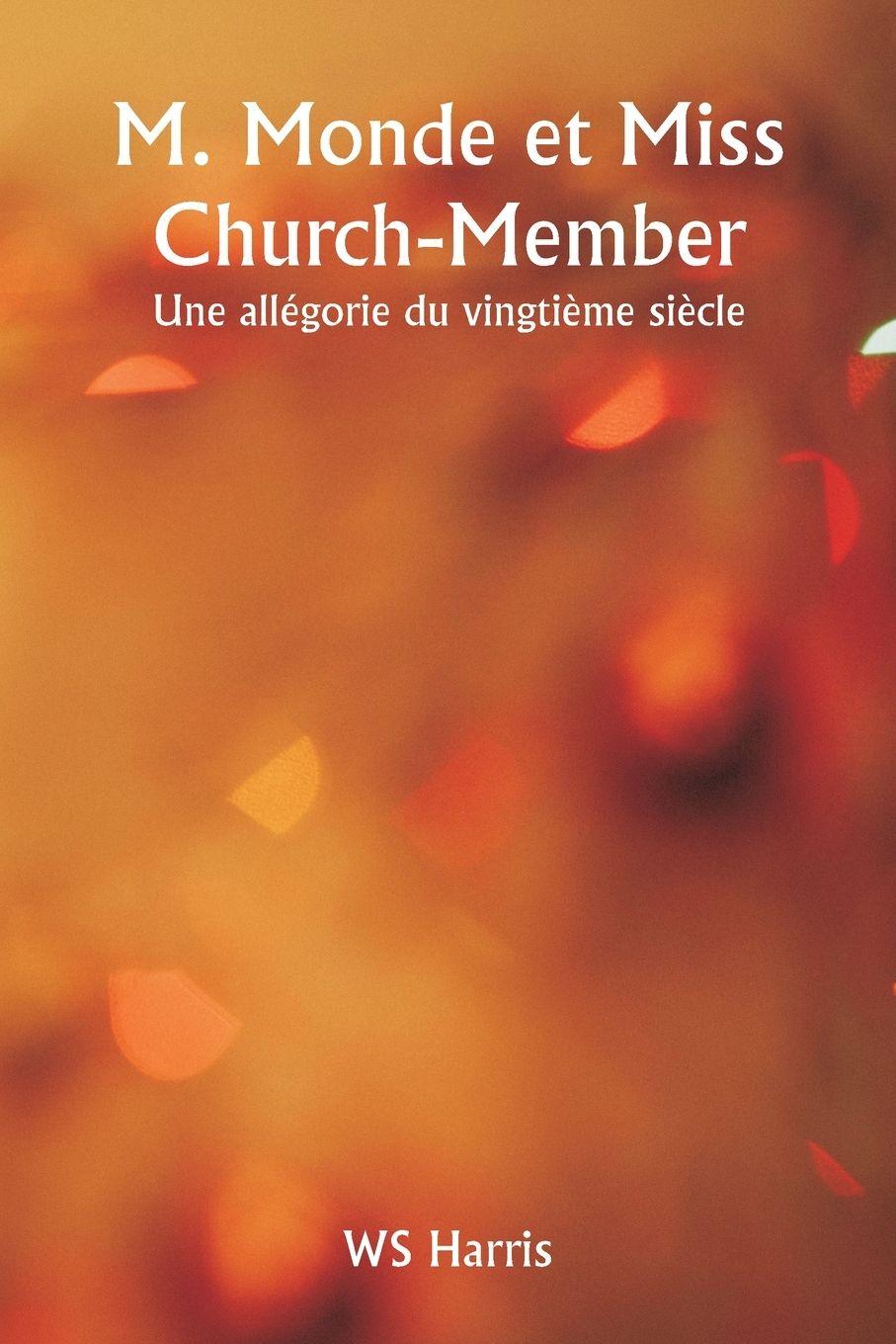 Vorderes Coverbild M. Monde et Miss  Church-Member  Une allégorie du vingtième siècle