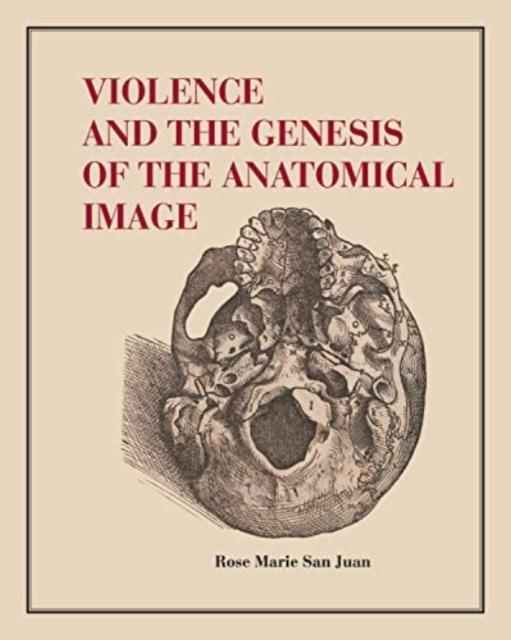 Vorderes Coverbild Violence and the Genesis of the Anatomical Image