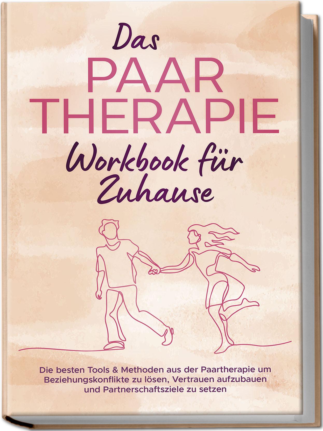 Vorderes Coverbild Das Paartherapie Workbook für Zuhause: Die besten Tools & Methoden aus der Paartherapie um Beziehungskonflikte zu lösen, Vertrauen aufzubauen und Partnerschaftsziele zu setzen - inkl. Sexualtherapie