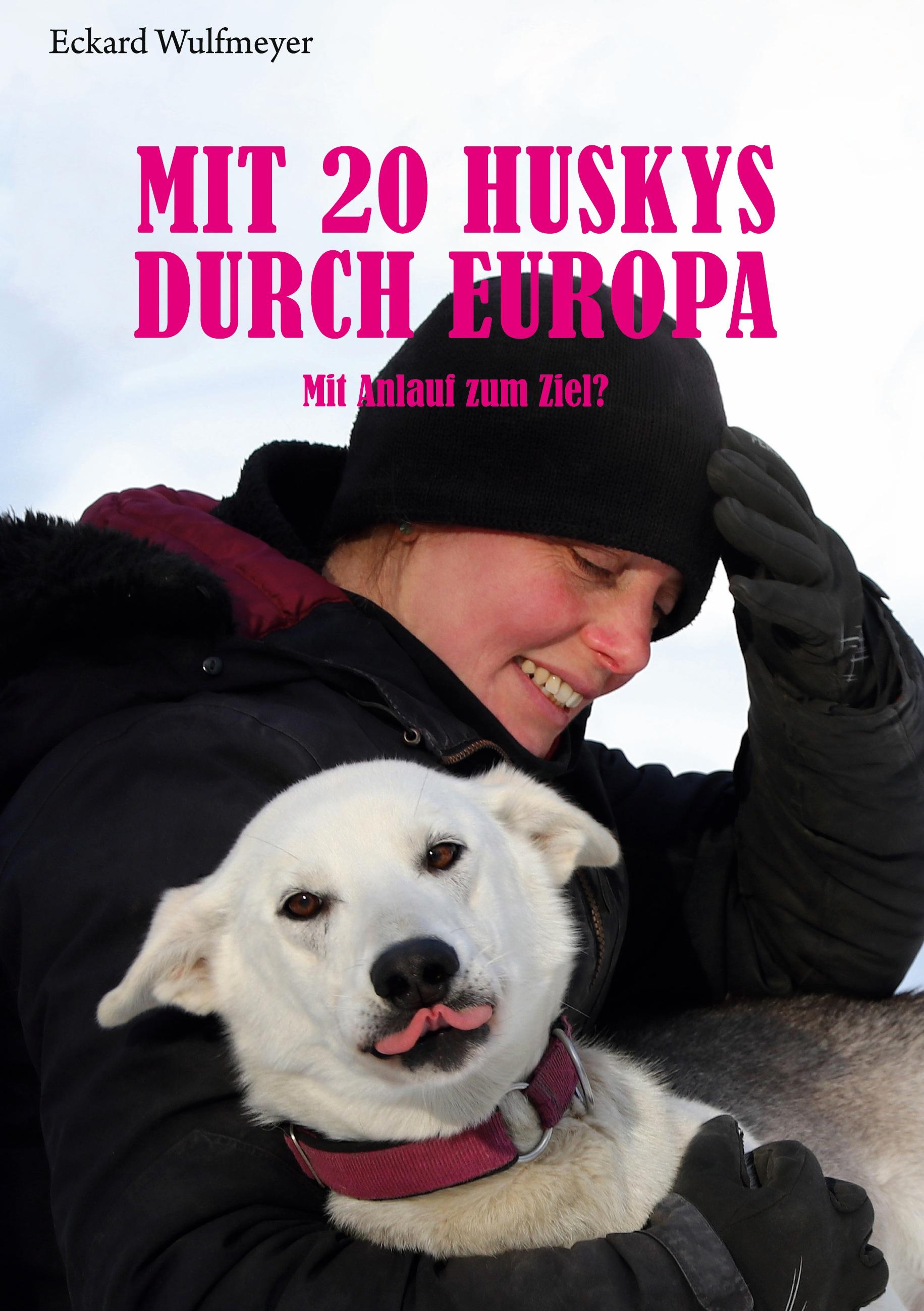 Vorderes Coverbild Mit 20 Huskys durch Europa