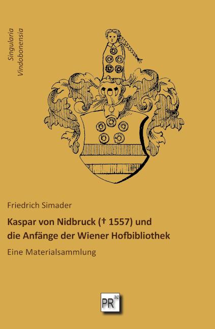 Vorderes Coverbild Kaspar von Nidbruck (¿ 1557) und die Anfänge der Wiener Hofbibliothek