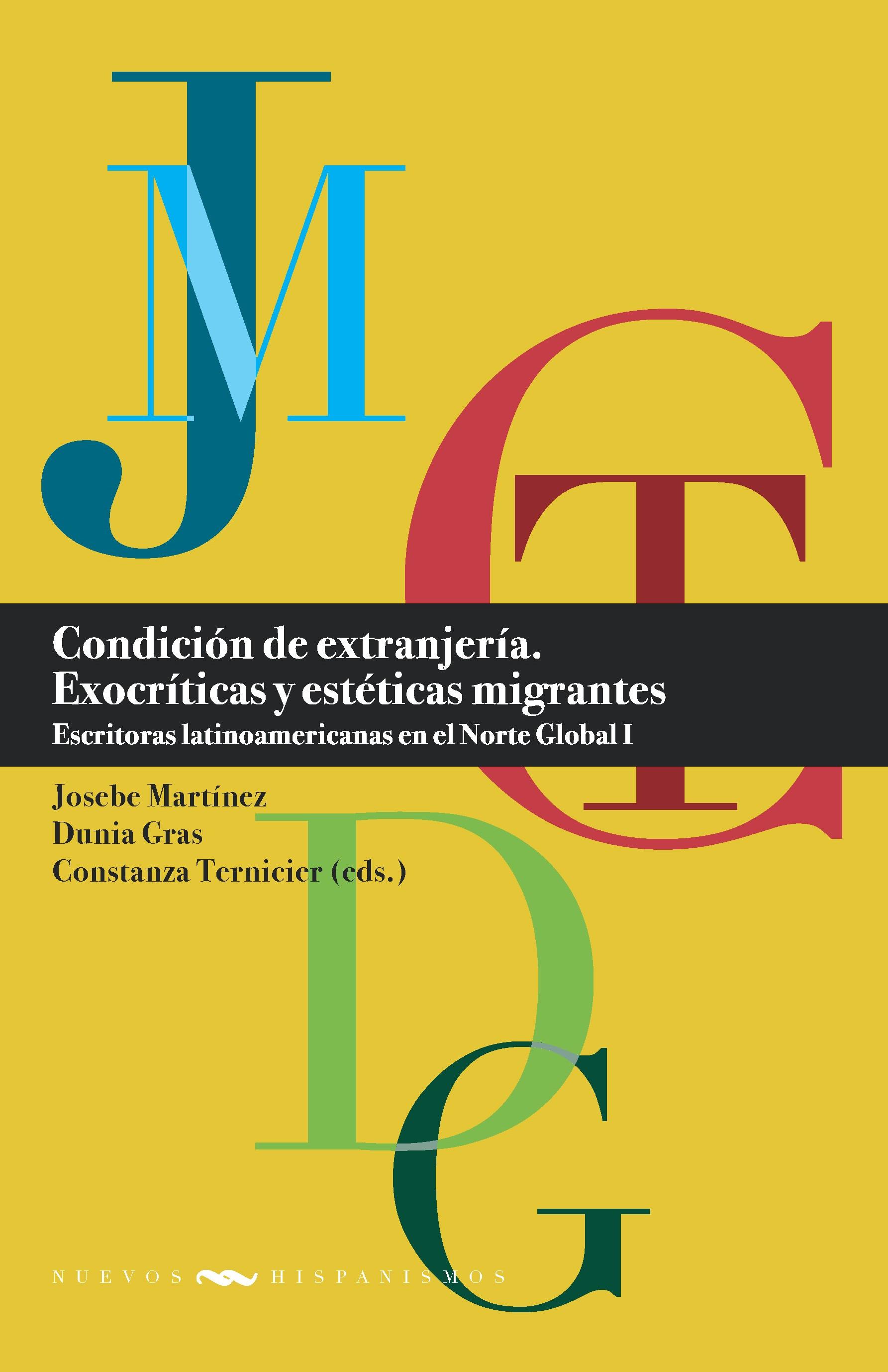 Vorderes Coverbild Condición de extranjería : exocríticas y estéticas migrantes : escritoras latinoamericanas en el Norte Global. I