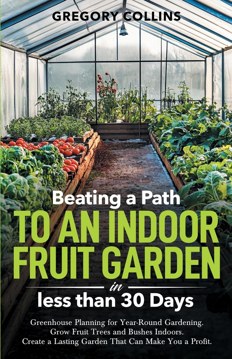 Vorderes Coverbild Beating a Path to an Indoor Fruit Garden in Less Than 30 Days