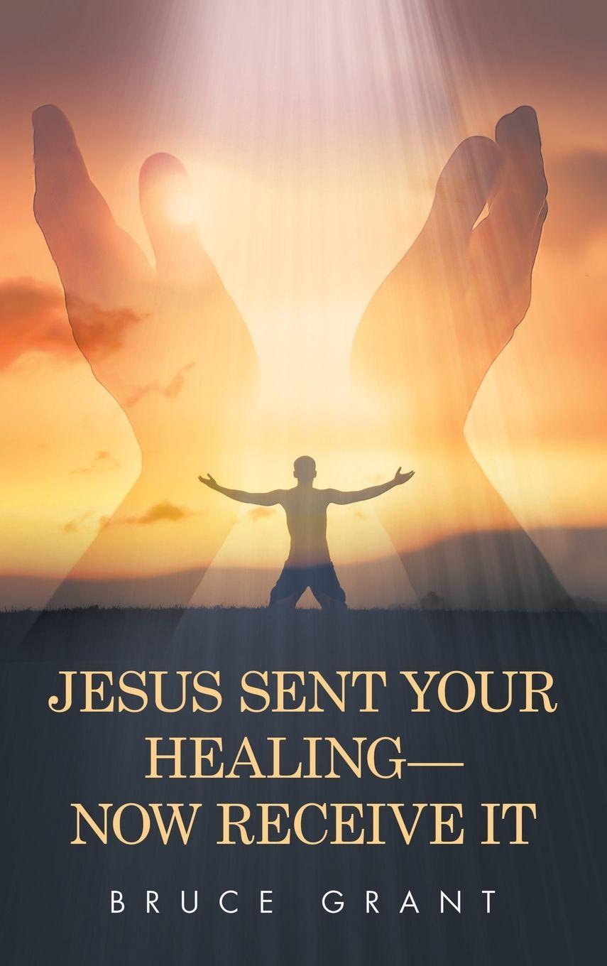 Vorderes Coverbild Jesus Sent Your Healing- Now Receive It
