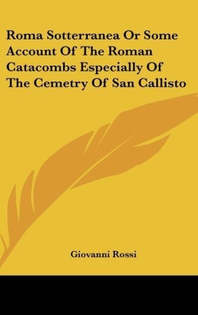 Vorderes Coverbild Roma Sotterranea Or Some Account Of The Roman Catacombs Especially Of The Cemetry Of San Callisto