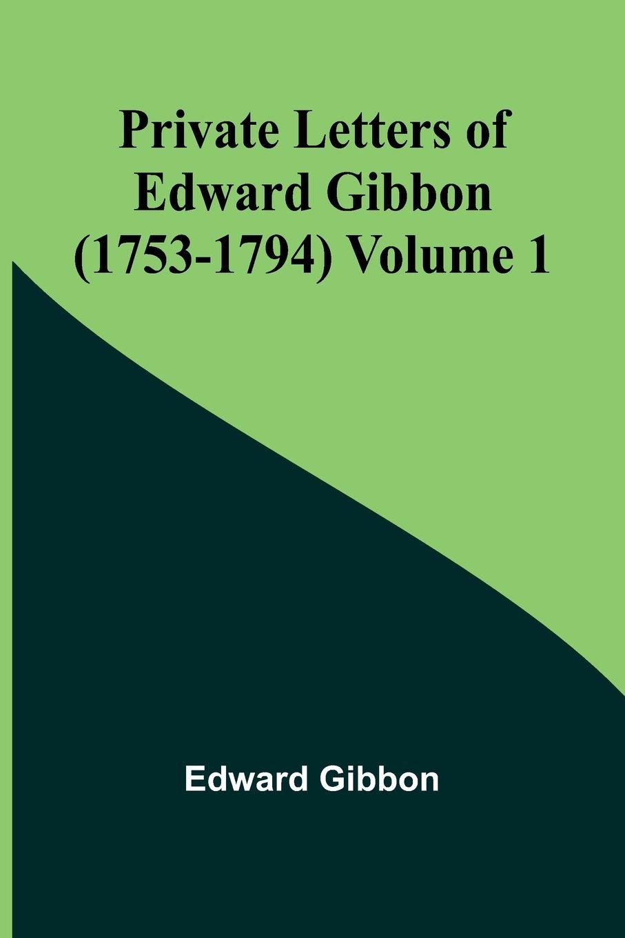 Vorderes Coverbild Private Letters of Edward Gibbon (1753-1794) Volume 1