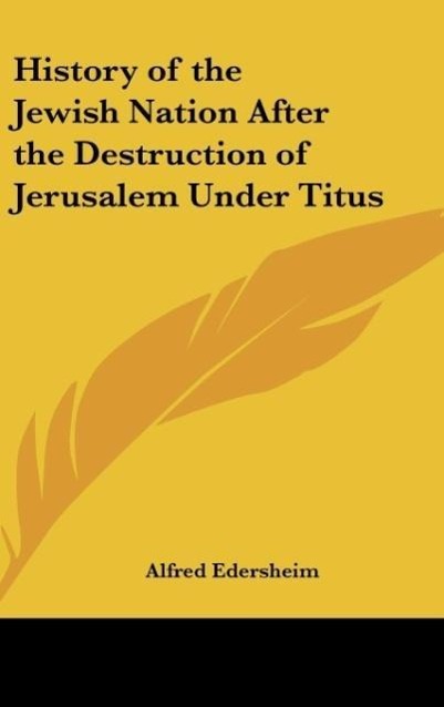 Vorderes Coverbild History of the Jewish Nation After the Destruction of Jerusalem Under Titus