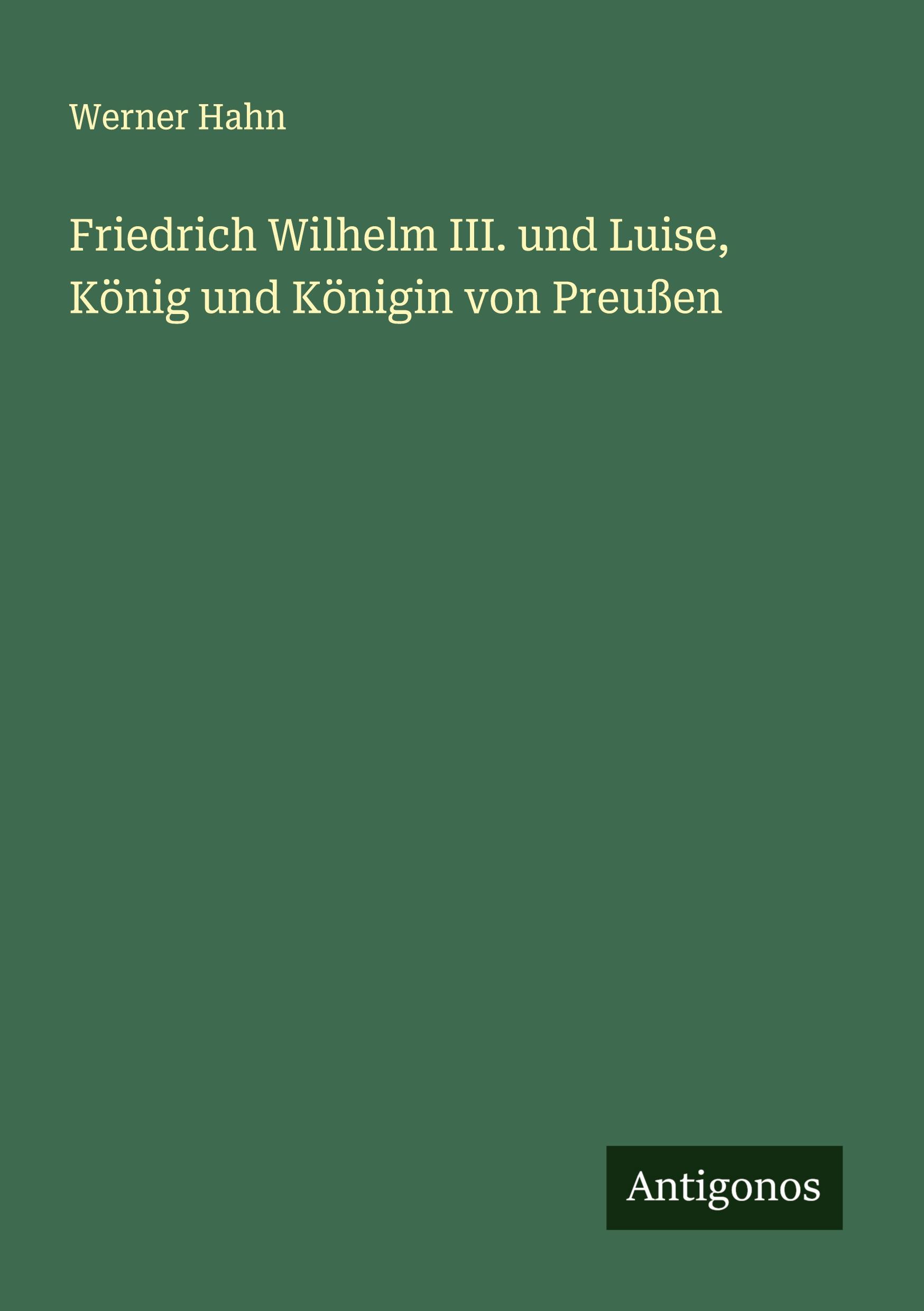 Vorderes Coverbild Friedrich Wilhelm III. und Luise, König und Königin von Preußen