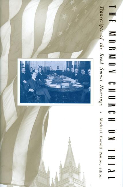 Vorderes Coverbild The Mormon Church on Trial: Transcripts of the Reed Smoot Hearings