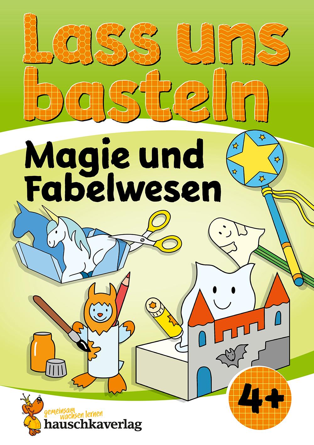 Vorderes Coverbild Lass uns basteln - Bastelbuch ab 4 Jahre - Magie und Fabelwesen