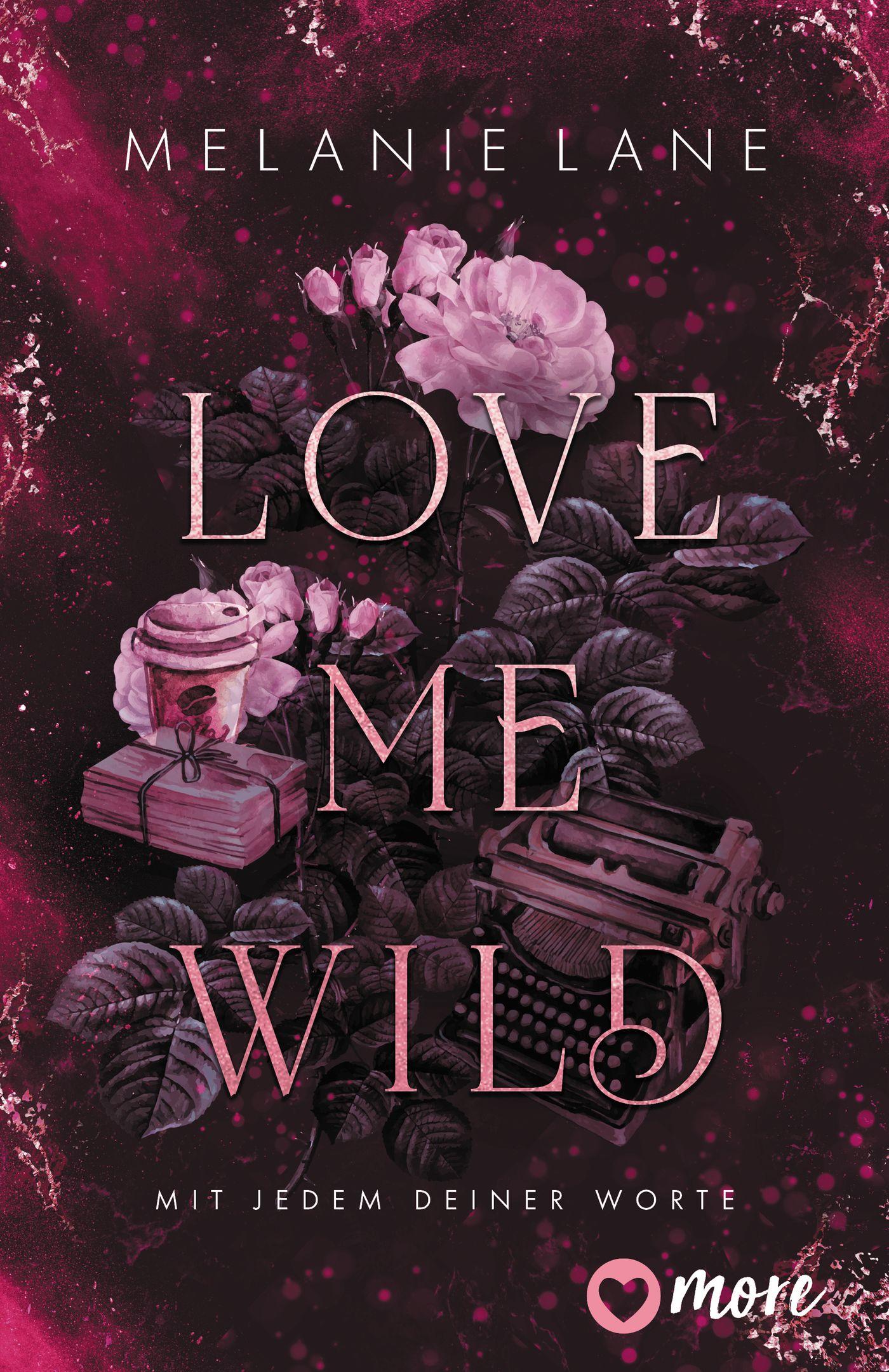 Vorderes Coverbild Love Me Wild - Mit jedem deiner Worte