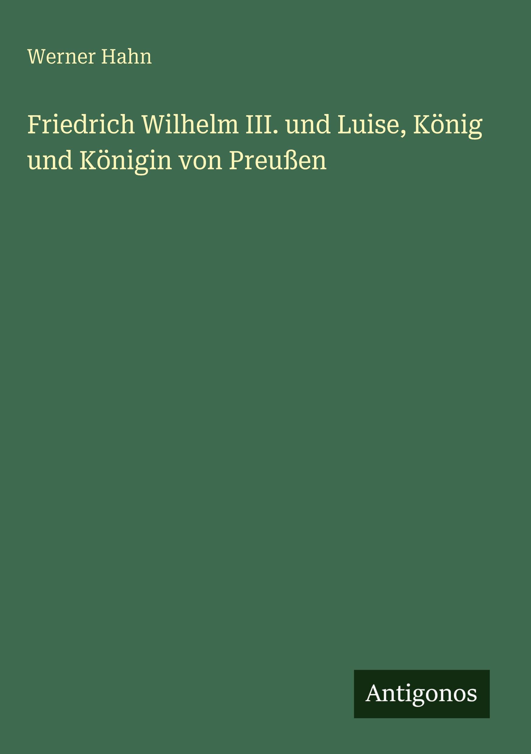 Vorderes Coverbild Friedrich Wilhelm III. und Luise, König und Königin von Preußen