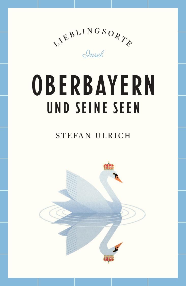 Vorderes Coverbild Oberbayern und seine Seen Reiseführer LIEBLINGSORTE