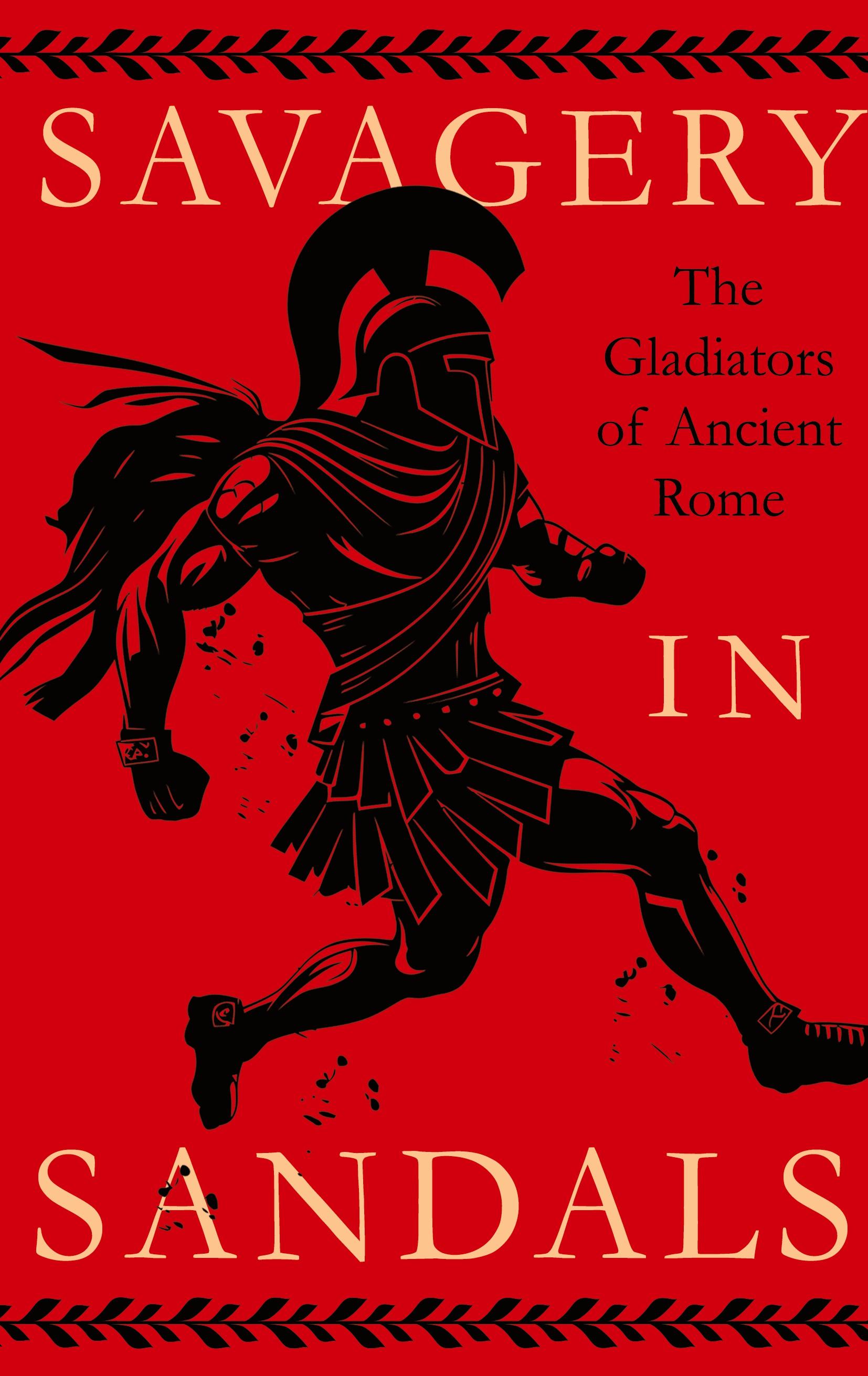 Vorderes Coverbild Savagery in Sandals: The Gladiators of Ancient Rome