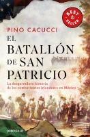 Vorderes Coverbild El Batallón de San Patricio: La Desgarradora Historia de Los Combatientes Irlandeses En México / St. Patrick's Battalion