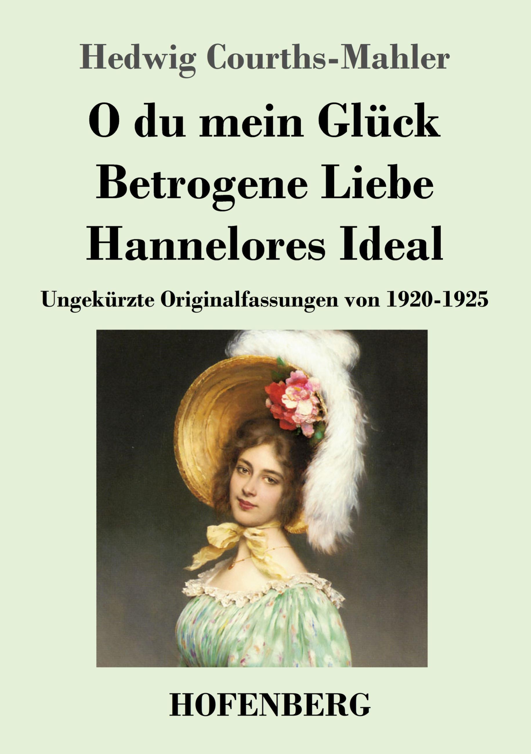 Vorderes Coverbild O du mein Glück / Betrogene Liebe / Hannelores Ideal
