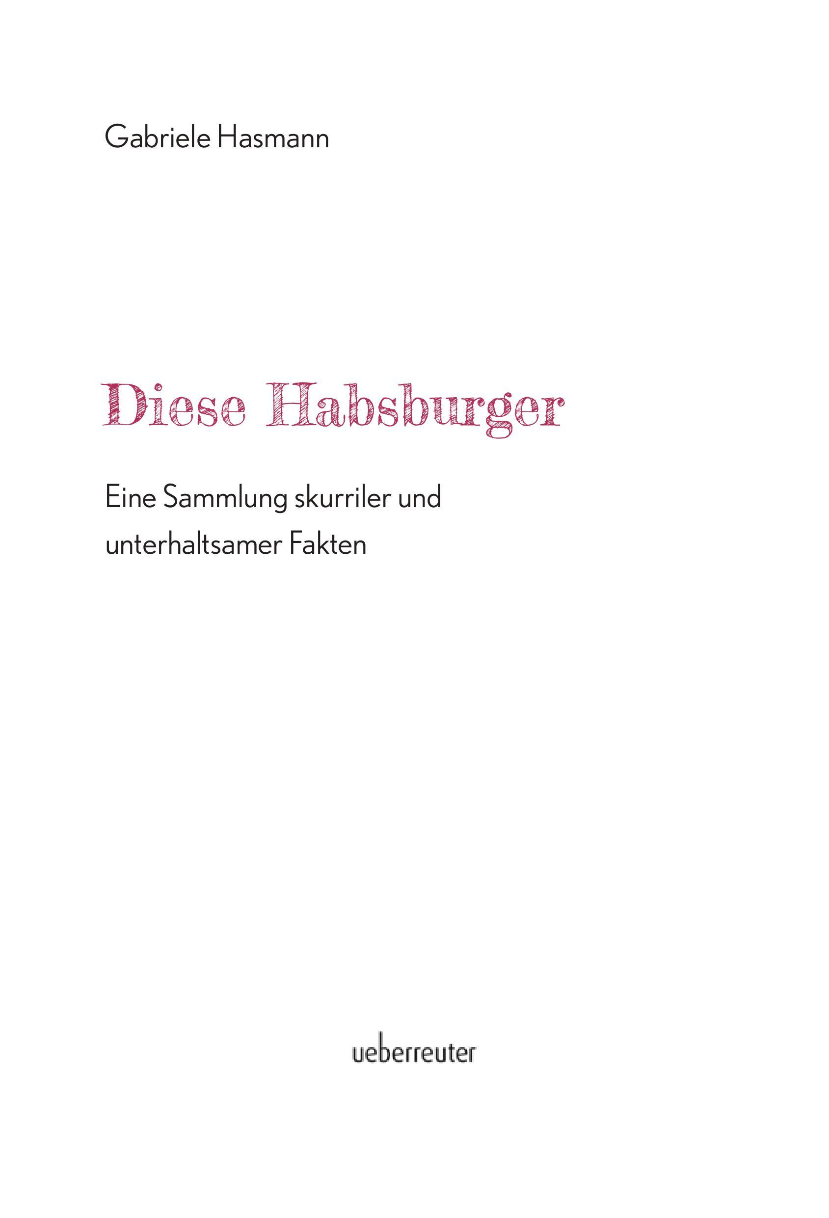 Beispielinhalt (Bild) Diese Habsburger - Eine Sammlung skurriler und unterhaltsamer Fakten