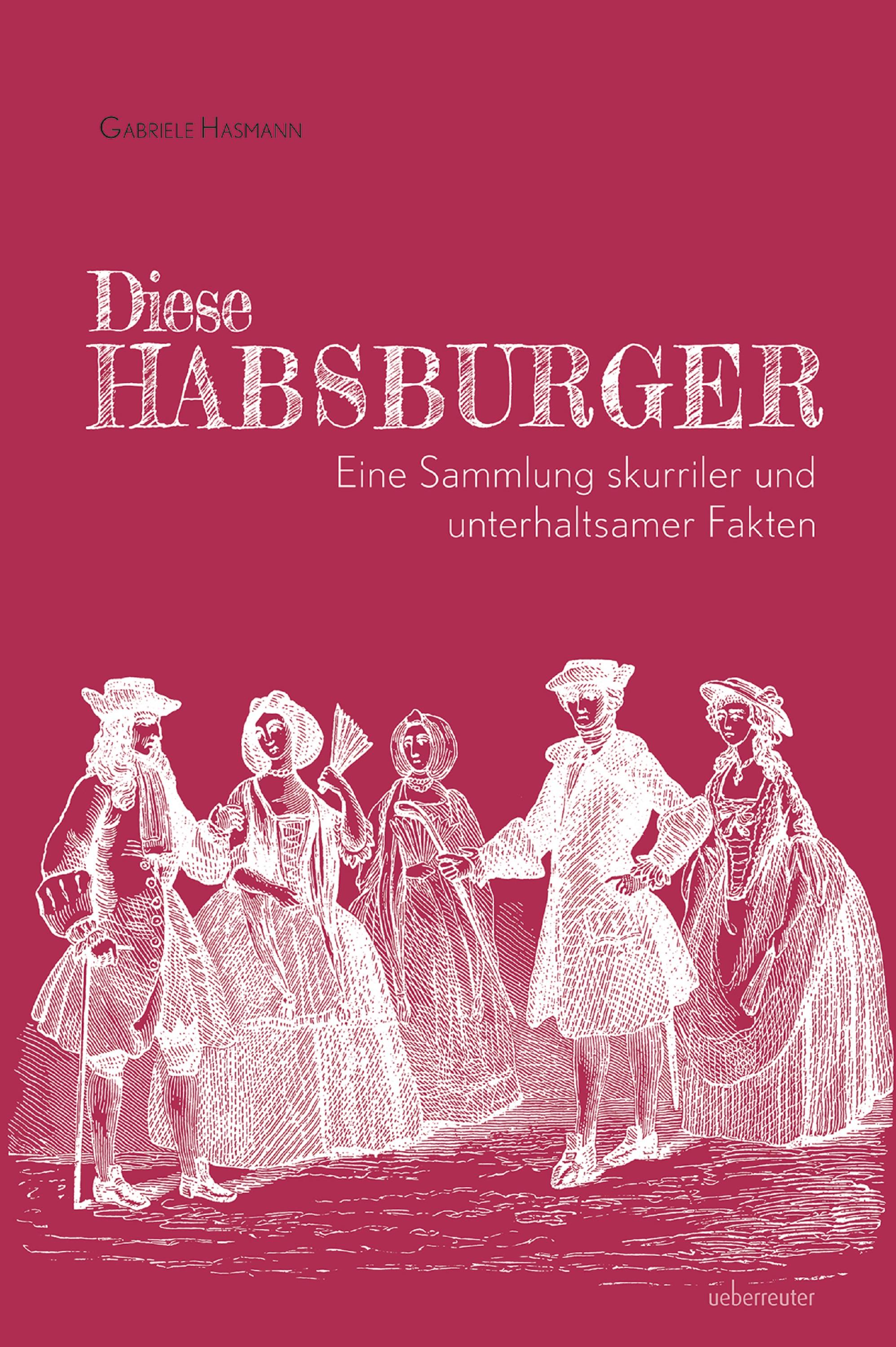 Vorderes Coverbild Diese Habsburger - Eine Sammlung skurriler und unterhaltsamer Fakten
