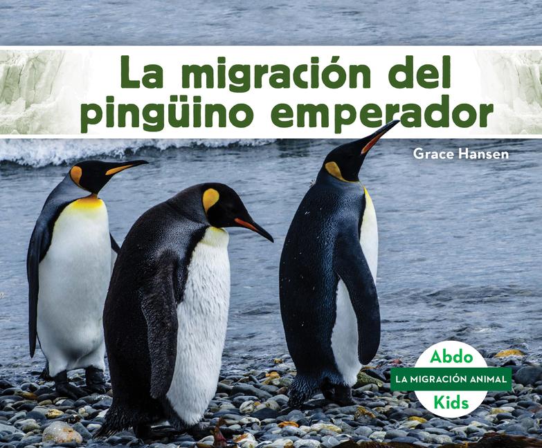 Vorderes Coverbild La Migración del Pingüino Emperador (Emperor Penguin Migration)