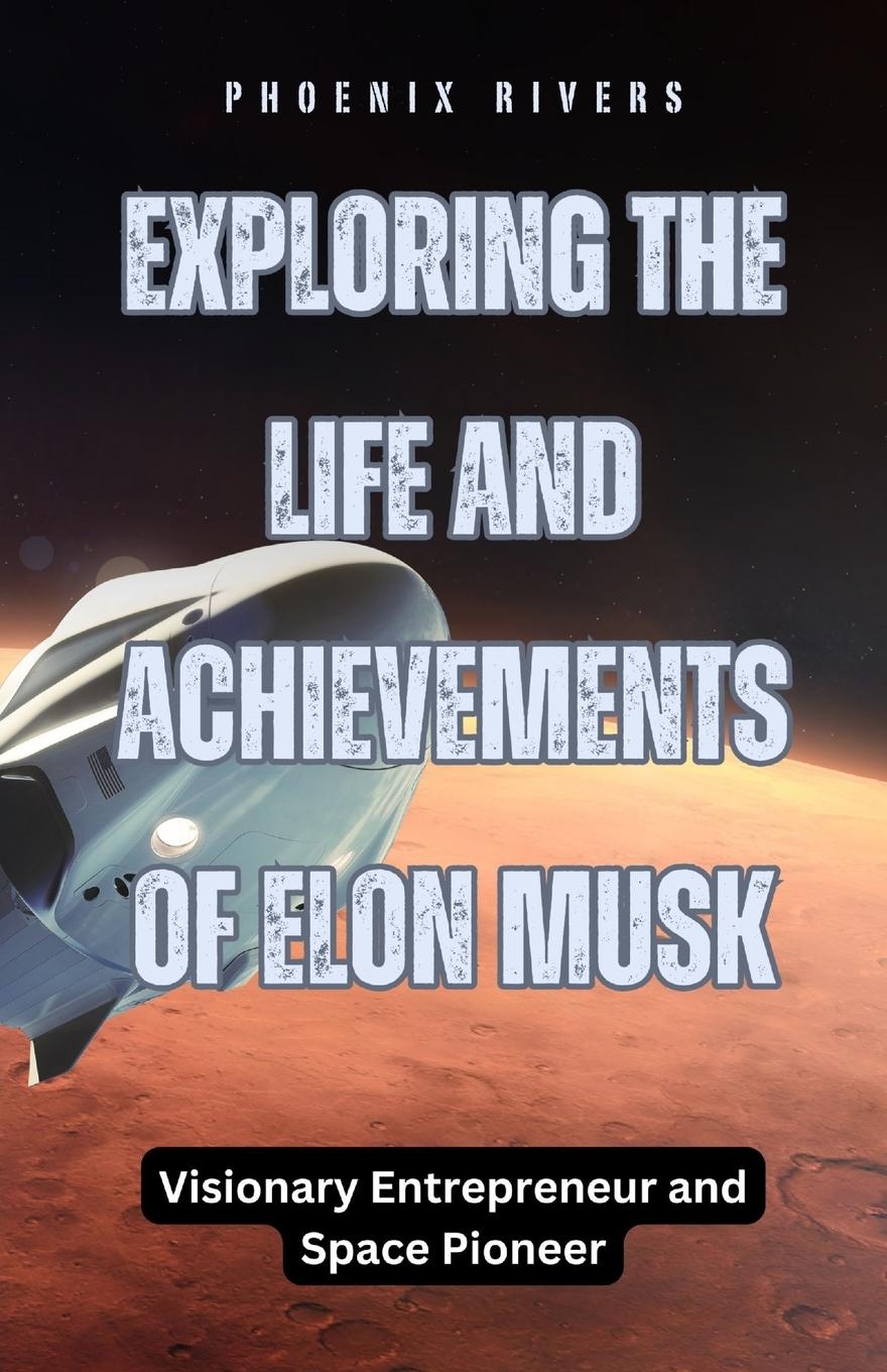 Vorderes Coverbild Exploring the Life and Achievements of Elon Musk