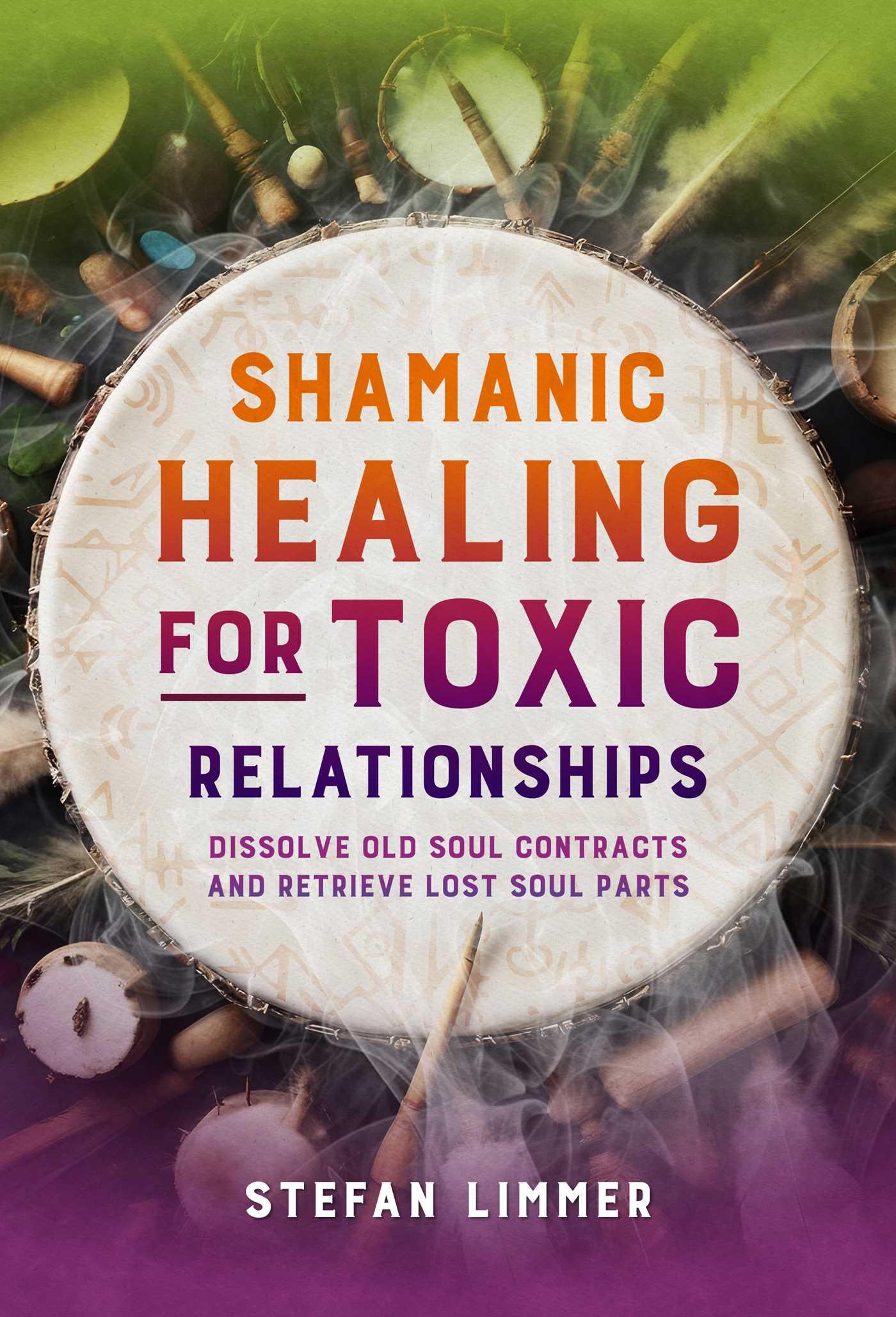 Vorderes Coverbild Shamanic Healing for Toxic Relationships
