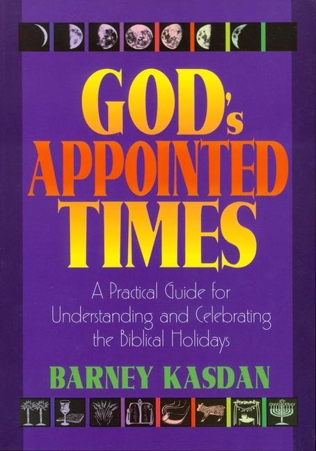 Vorderes Coverbild God's Appointed Times: A Practical Guide for Understanding and Celebrating the Biblical Holy Days