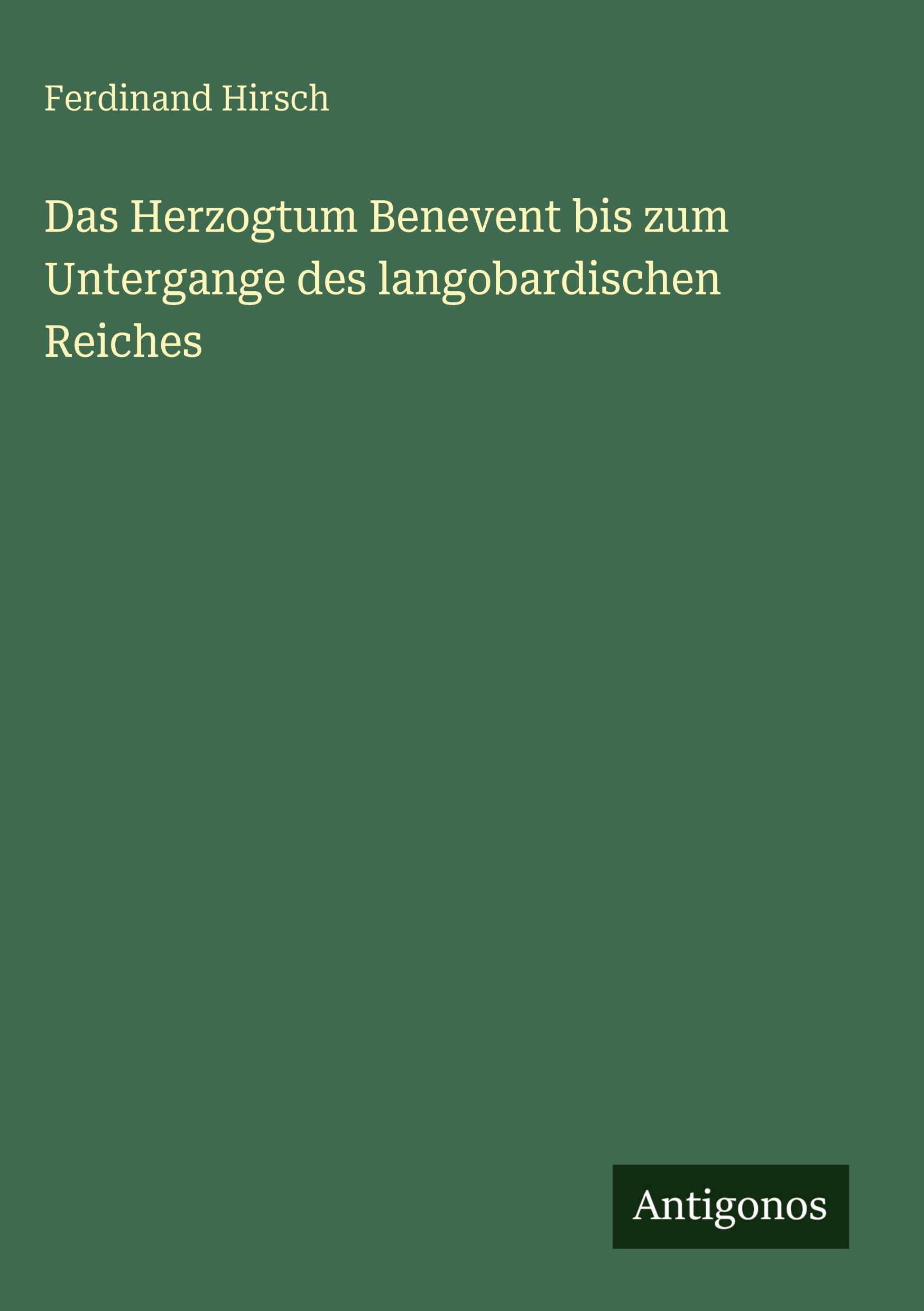 Vorderes Coverbild Das Herzogtum Benevent bis zum Untergange des langobardischen Reiches