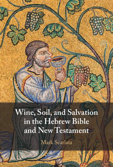 Vorderes Coverbild Wine, Soil, and Salvation in the Hebrew Bible and New Testament