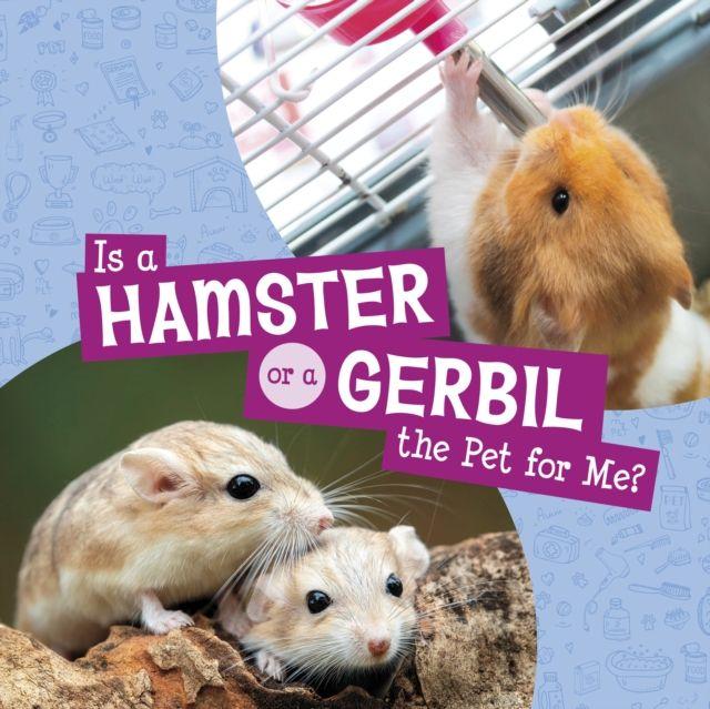 Vorderes Coverbild Is a Hamster or a Gerbil the Pet for Me?