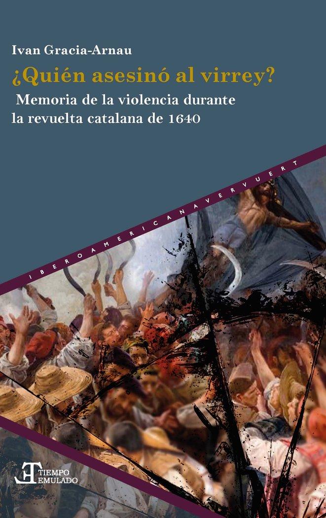 Vorderes Coverbild ¿Quién asesinó al virrey? : memoria de la violencia durante la revuelta catalana de 1640