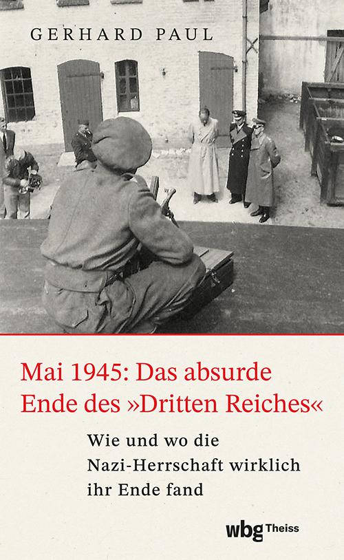 Vorderes Coverbild Mai 1945: Das absurde Ende des 'Dritten Reiches'