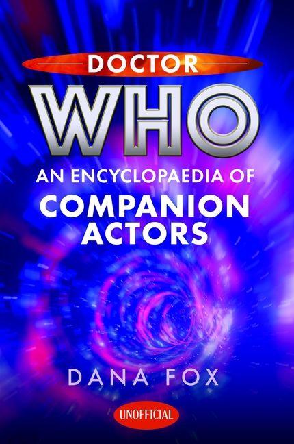 Vorderes Coverbild Doctor Who: An Encyclopaedia of Companion Actors
