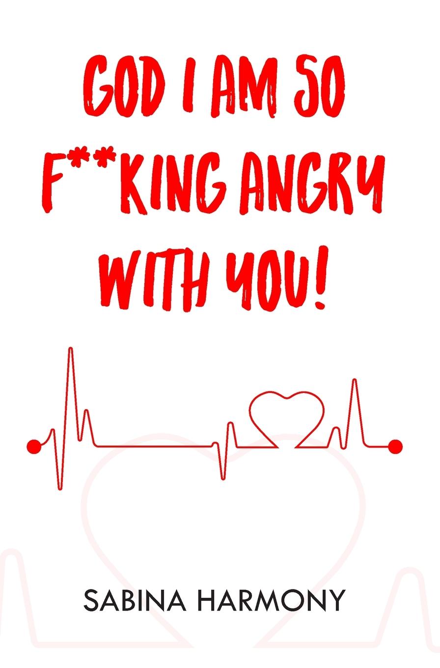 Vorderes Coverbild God I Am So F**king Angry with You!