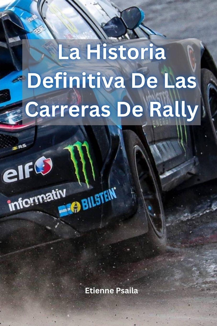 Vorderes Coverbild La Historia Definitiva De Las Carreras De Rally