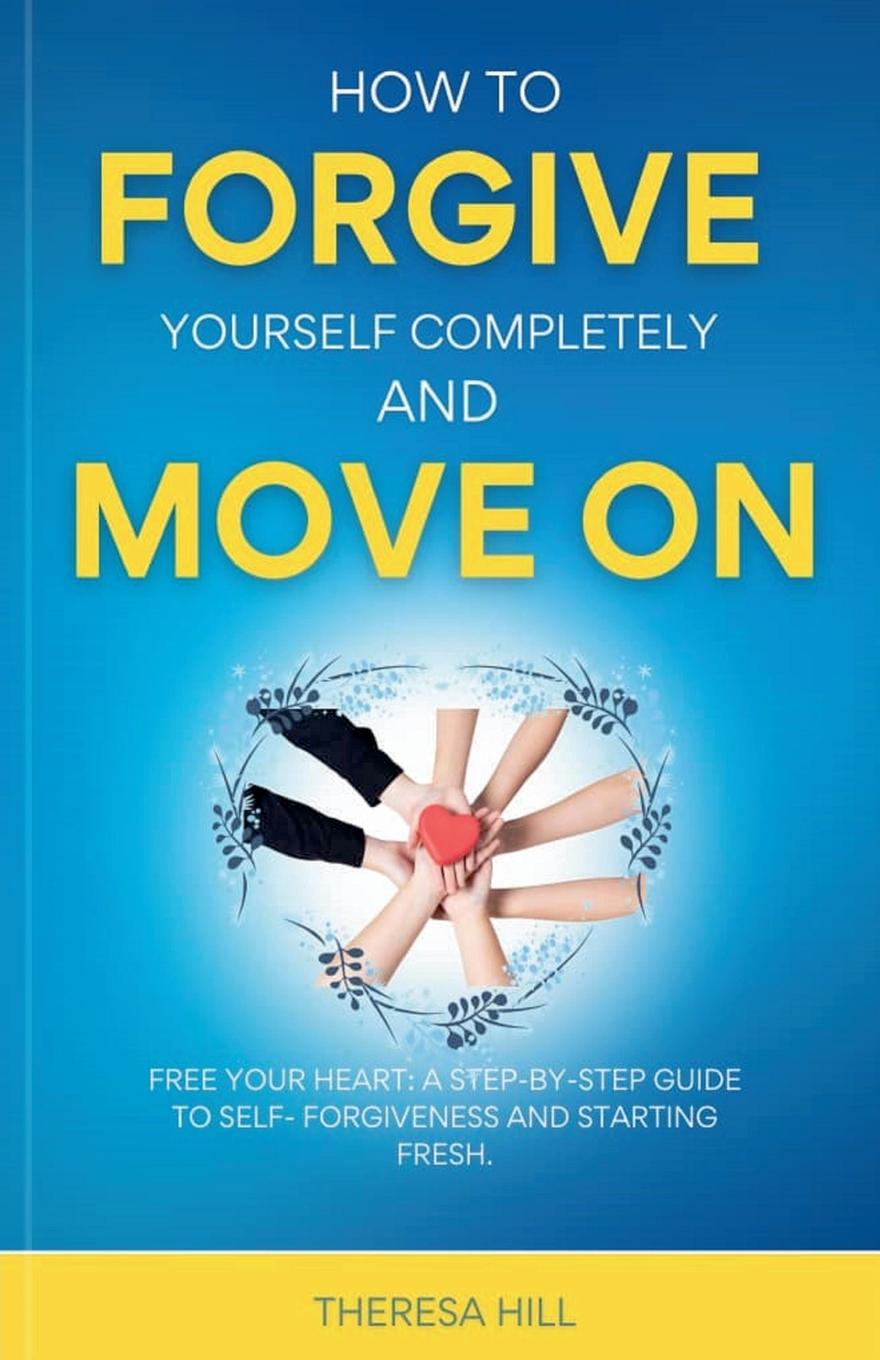 Vorderes Coverbild How to Forgive Yourself Completely and Move
