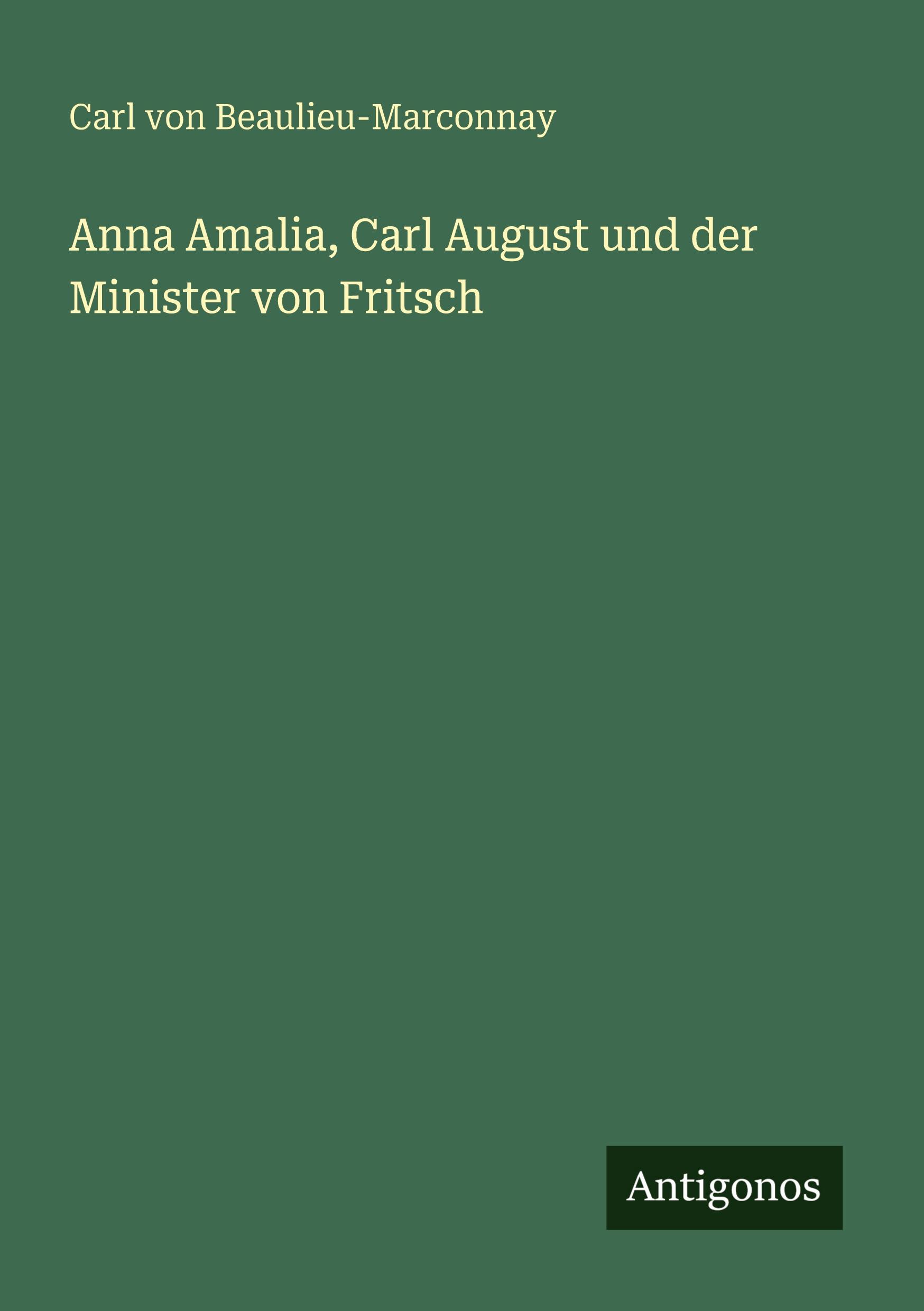 Vorderes Coverbild Anna Amalia, Carl August und der Minister von Fritsch