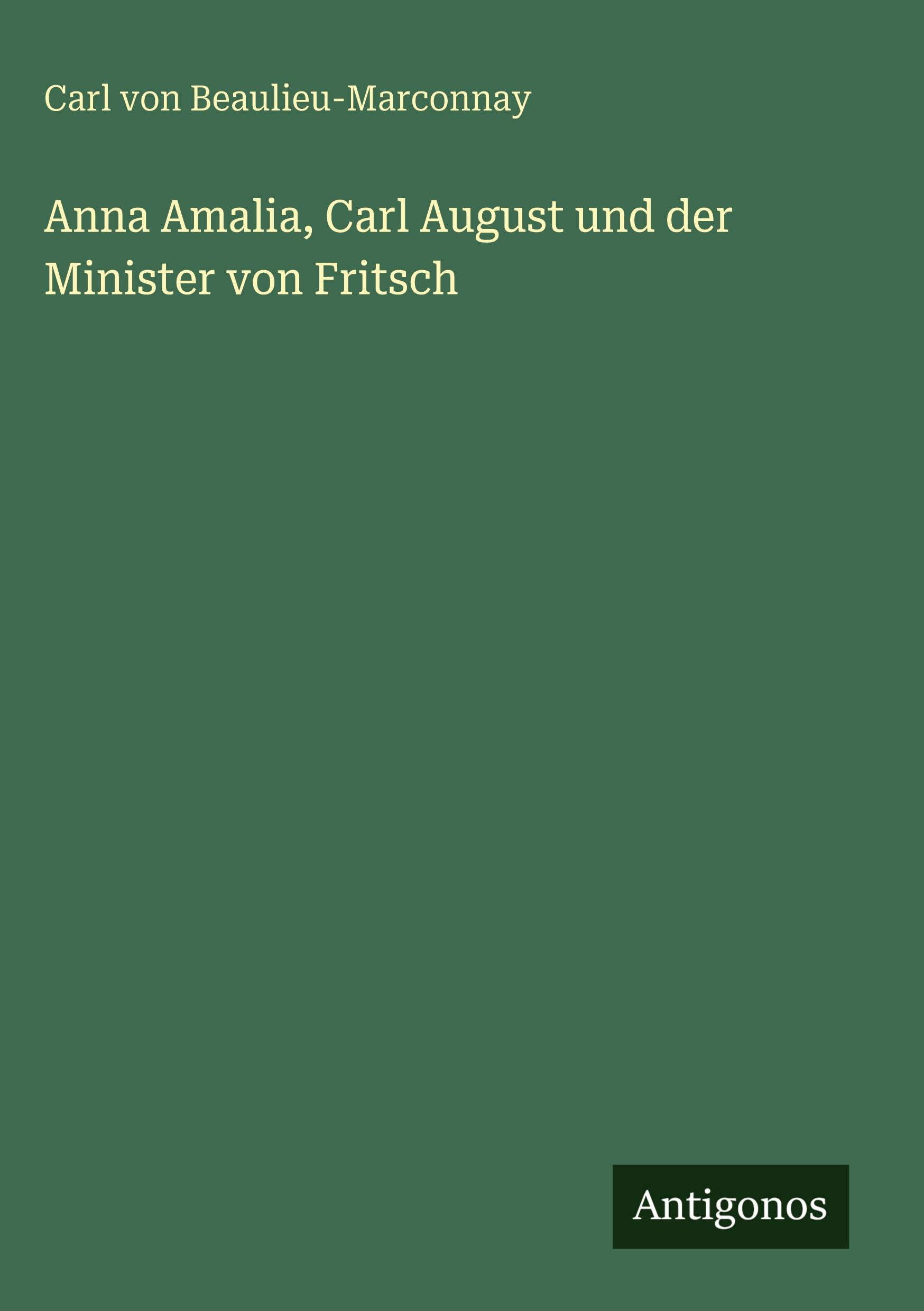 Vorderes Coverbild Anna Amalia, Carl August und der Minister von Fritsch