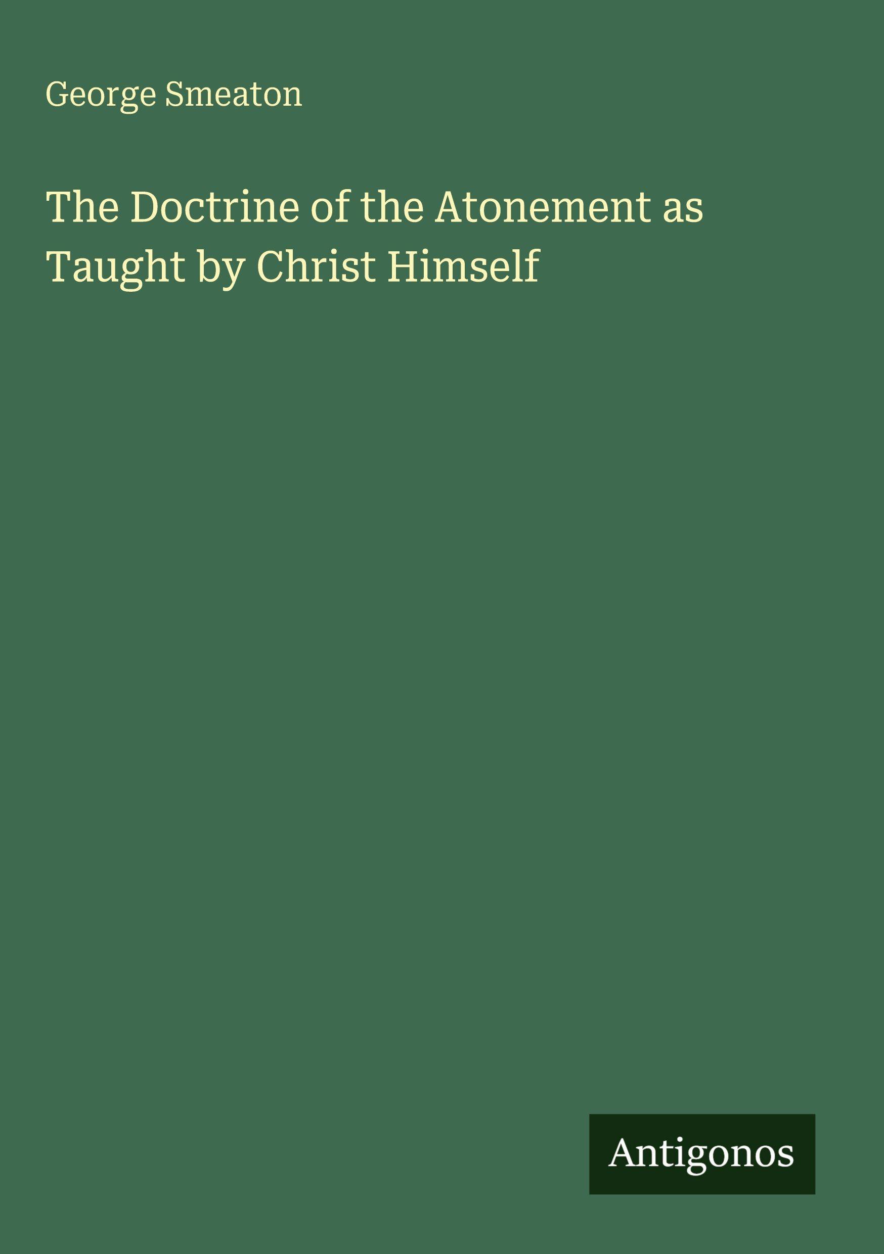 Vorderes Coverbild The Doctrine of the Atonement as Taught by Christ Himself