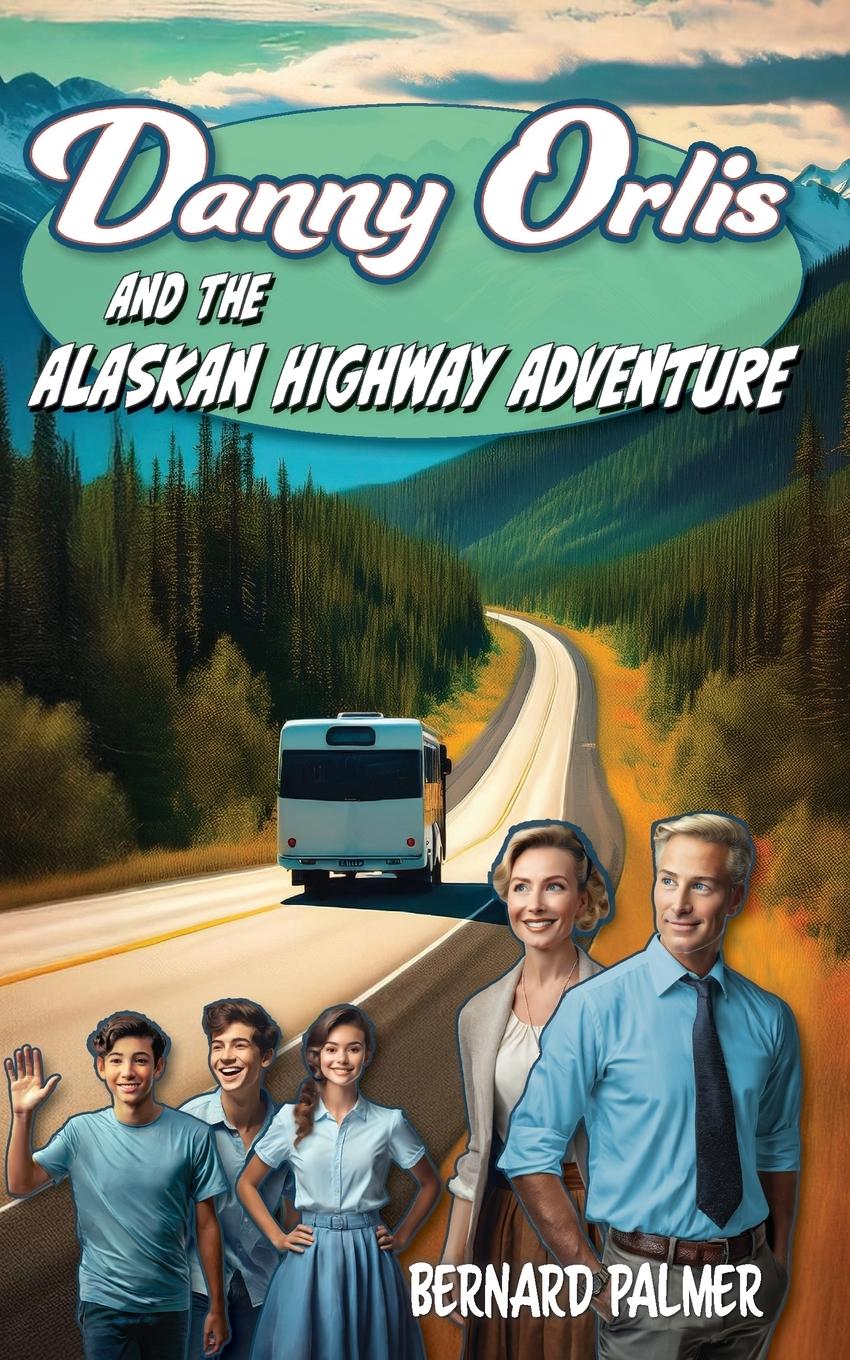 Vorderes Coverbild Danny Orlis and the Alaskan Highway Adventure