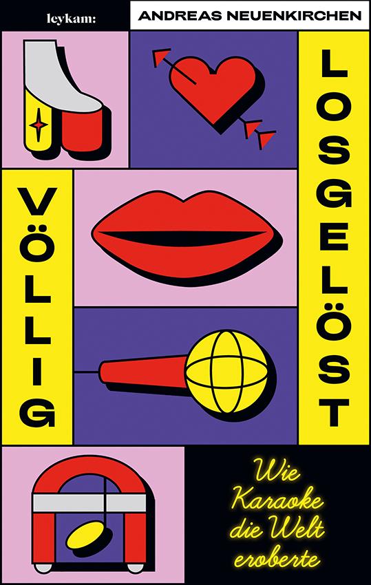 Vorderes Coverbild Völlig losgelöst - Wie Karaoke die Welt eroberte