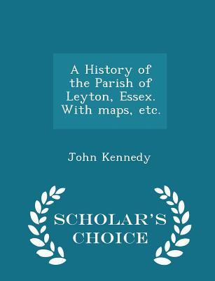 Vorderes Coverbild A History of the Parish of Leyton, Essex. with Maps, Etc. - Scholar's Choice Edition