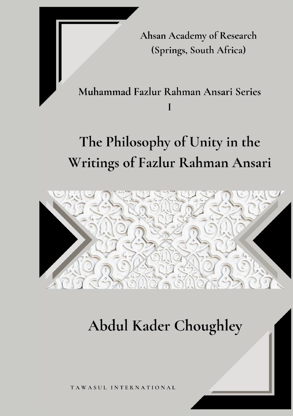 Vorderes Coverbild The Philosophy of Unity in the  Writings of Fazlur Rahman Ansari