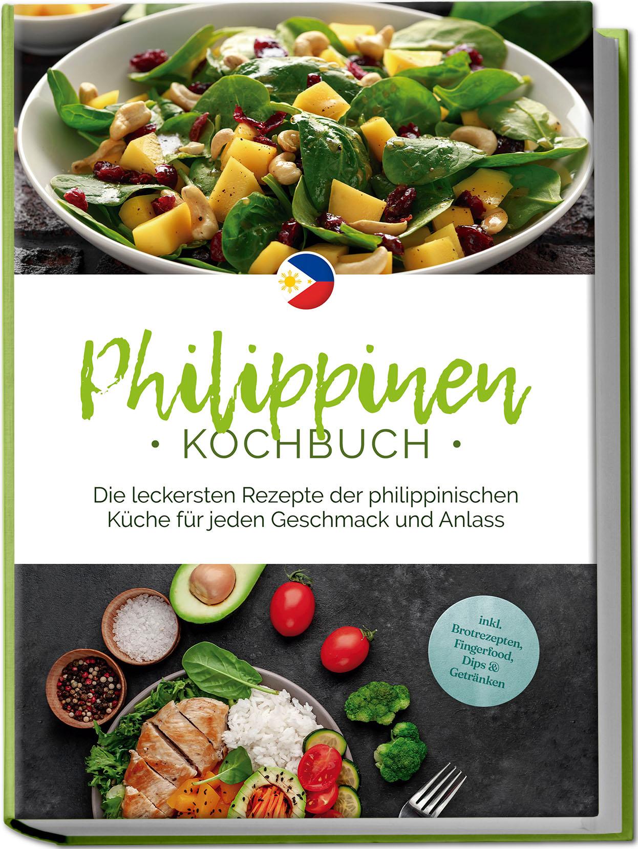Vorderes Coverbild Philippinen Kochbuch: Die leckersten Rezepte der philippinischen Küche für jeden Geschmack und Anlass - inkl. Brotrezepten, Fingerfood, Dips & Getränken