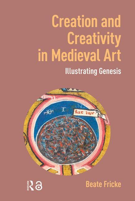Vorderes Coverbild Creation and Creativity in Medieval Art
