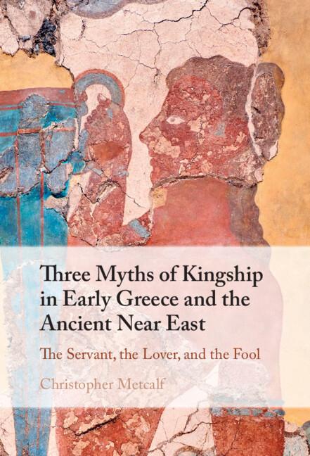 Vorderes Coverbild Three Myths of Kingship in Early Greece and the Ancient Near East