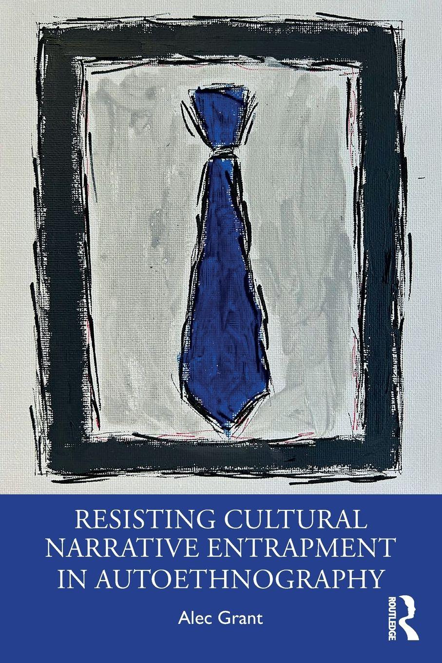 Vorderes Coverbild Resisting Cultural Narrative Entrapment in Autoethnography