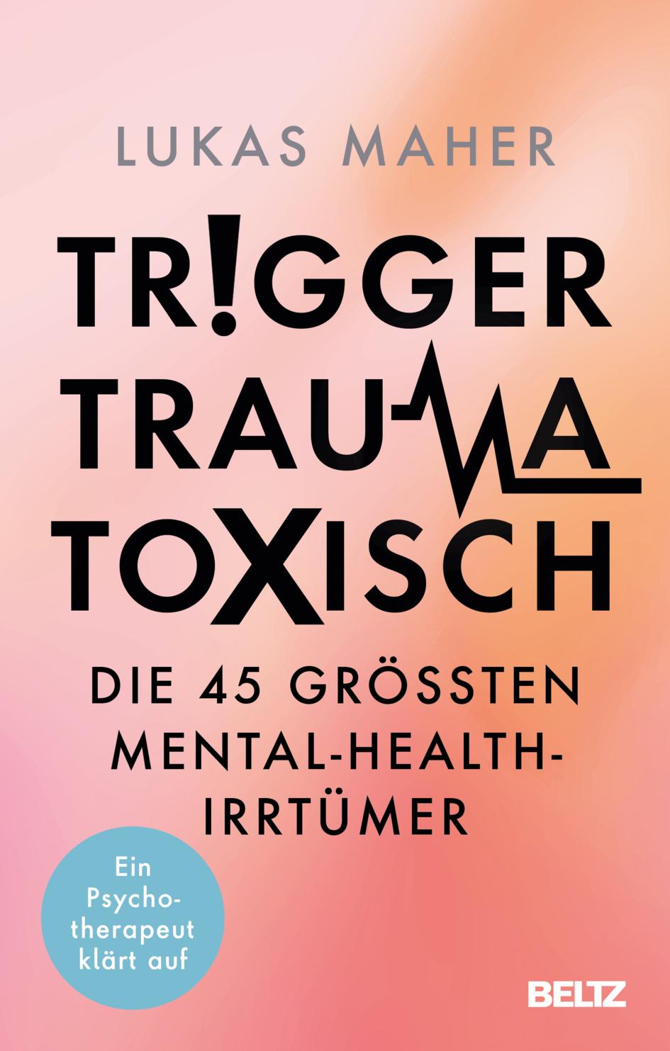 Vorderes Coverbild Trigger, Trauma, toxisch