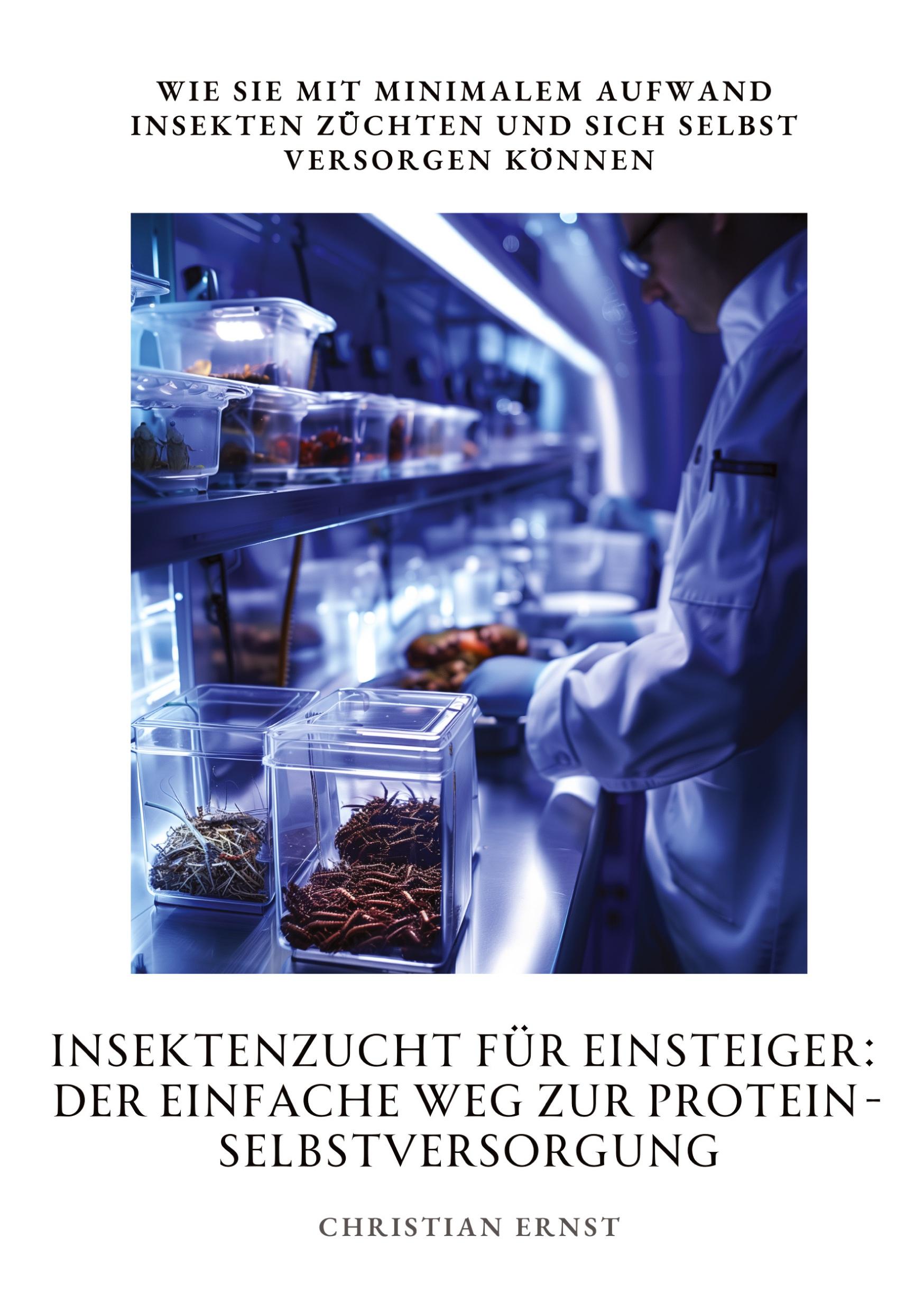 Vorderes Coverbild Insektenzucht für  Einsteiger: Der einfache Weg zur  Protein-Selbstversorgung