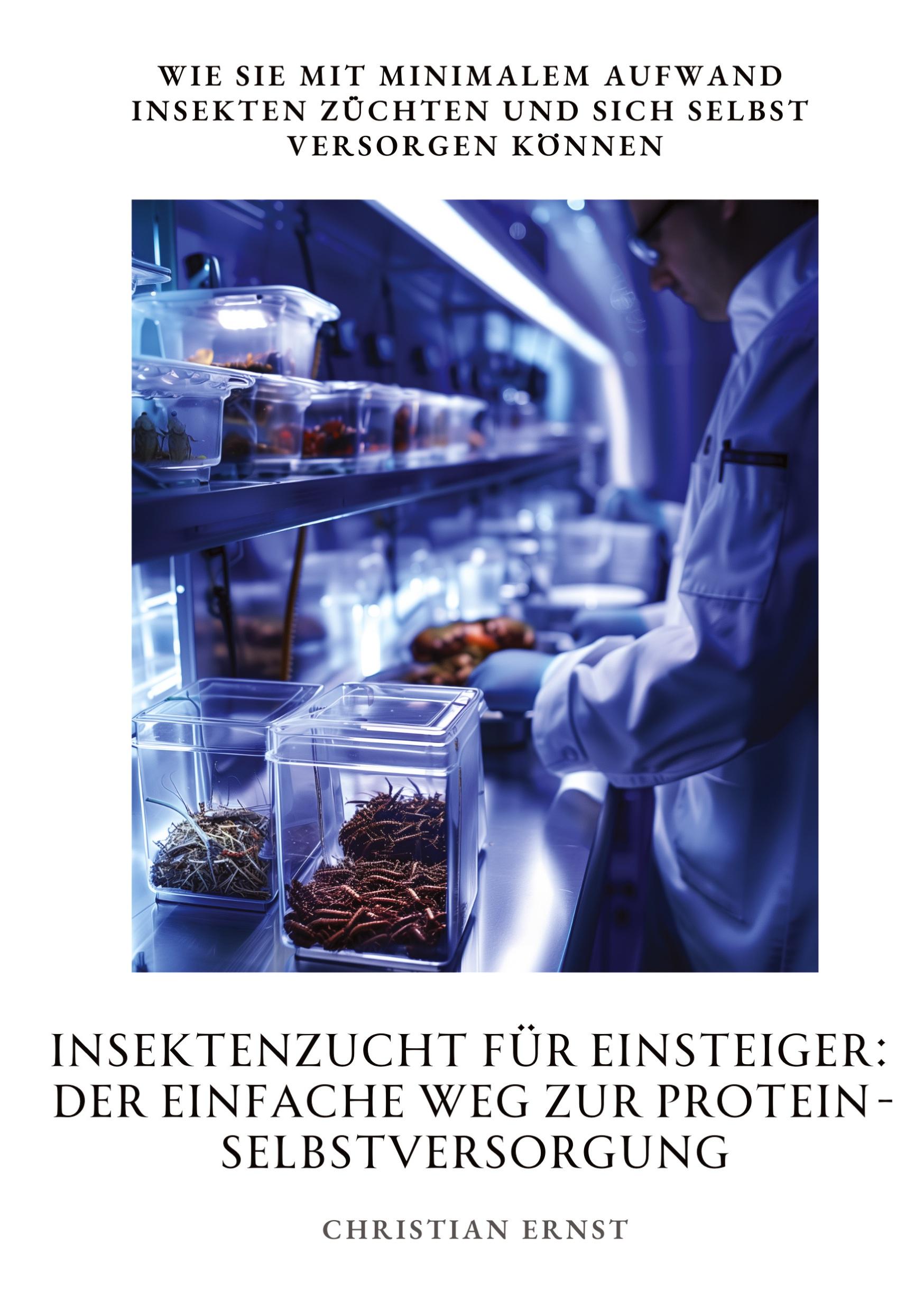 Vorderes Coverbild Insektenzucht für  Einsteiger: Der einfache Weg zur  Protein-Selbstversorgung