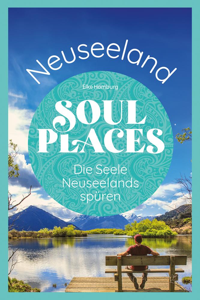 Vorderes Coverbild Soul Places Neuseeland - Die Seele Neuseelands spüren